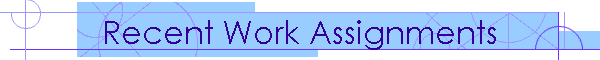 Recent Work Assignments